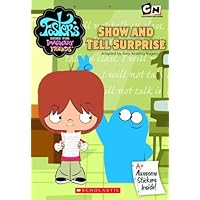 Foster's Home For Imaginary Friends: Show And Tell Surprise (Junior Chapter Books) Foster's Home For Imaginary Friends: Show And Tell Surprise (Junior Chapter Books) Paperback