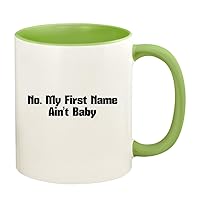 No. My First Name Ain’t Baby - 11oz Ceramic Colored Handle and Inside Coffee Mug Cup, Light Green