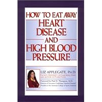 How to Eat Away Heart Disease and High Blood Pressure How to Eat Away Heart Disease and High Blood Pressure Hardcover Paperback