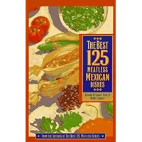 The Best 125 Meatless Mexican Dishes The Best 125 Meatless Mexican Dishes Paperback