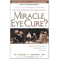 Miracle Eye Cure?: Microcurrent Stimulation Miracle Eye Cure?: Microcurrent Stimulation Paperback Kindle