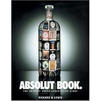 Absolut Book: The Absolut Vodka Advertising Story Absolut Book: The Absolut Vodka Advertising Story Hardcover Paperback