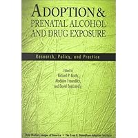 Adoption & Prenatal Alcohol and Drug Exposure: Research, Policy, and Practice Adoption & Prenatal Alcohol and Drug Exposure: Research, Policy, and Practice Paperback Mass Market Paperback