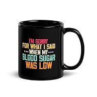 Black Coffee Mug 11 oz Ceramic Humorous Diabetic Glucose Insulin Sickness Blood Disease Novelty Hypoglycemia