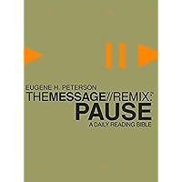 The Message//Remix: Pause: A Daily Reading Bible The Message//Remix: Pause: A Daily Reading Bible Paperback Kindle Audio CD