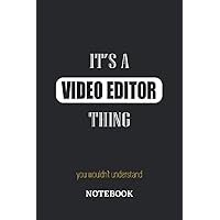 It's a Video Editor thing, you wouldn't understand Notebook: 6x9 inches - 110 dotgrid pages • Greatest Passionate working Job Journal • Gift, Present Idea