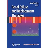 Renal Failure and Replacement Therapies (Competency-Based Critical Care) Renal Failure and Replacement Therapies (Competency-Based Critical Care) Kindle Paperback