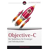 Objective-C: Der Sprachkurs für Einsteiger und Individualisten (German Edition) Objective-C: Der Sprachkurs für Einsteiger und Individualisten (German Edition) Paperback
