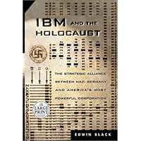 IBM and the Holocaust: The Strategic Alliance Between Nazi Germany and America's Most Powerful Corporation IBM and the Holocaust: The Strategic Alliance Between Nazi Germany and America's Most Powerful Corporation Paperback Kindle Audio CD Hardcover