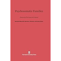 Psychosomatic Families: Anorexia Nervosa in Context Psychosomatic Families: Anorexia Nervosa in Context Hardcover
