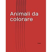 Animali da colorare: amici animali (Italian Edition) Animali da colorare: amici animali (Italian Edition) Paperback