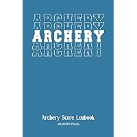 Archery Score Logbook Progress Notebook: Designed to be similar to score sheets used at State, Regional, National Tournaments for student athletes, coaches, trainers. Archery Score Logbook Progress Notebook: Designed to be similar to score sheets used at State, Regional, National Tournaments for student athletes, coaches, trainers. Paperback