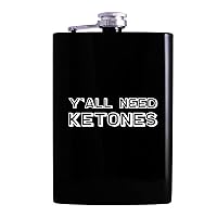 Y'all Need Ketones - 8oz Hip Alcohol Drinking Flask, Black