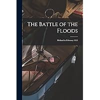 The Battle of the Floods; Holland in February 1953 The Battle of the Floods; Holland in February 1953 Paperback Hardcover