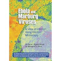 Ebola and Marburg Viruses: A View of Infection Using Electron Microscopy Ebola and Marburg Viruses: A View of Infection Using Electron Microscopy Hardcover