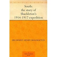 South: The Story of Shackleton's 1914-1917 Expedition South: The Story of Shackleton's 1914-1917 Expedition Kindle Mass Market Paperback Audible Audiobook Hardcover Paperback Audio CD