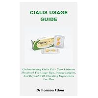 CIALIS USAGE GUIDE: Understanding Cialis Pill - Your Ultimate Handbook For Usage Tips, Dosage Insights, And Beyond With Elevating Experiences For Men