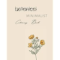 Botanical Minimalist Coloring Book: A Minimalistic Style Coloring Book, Would be Great for Gift Giving to Adults or Teens
