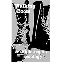 Walking Boots & Pleistocene Geology: Biography of Frank Leverett (Leveretts in the New World Book 4) Walking Boots & Pleistocene Geology: Biography of Frank Leverett (Leveretts in the New World Book 4) Kindle Paperback