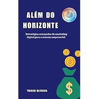 Além do Horizonte: Estratégias Avançadas de Marketing Digital para o Sucesso Empresarial (Portuguese Edition)