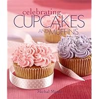 Celebrating Cupcakes and Muffins (Leisure Arts #4832) (Celebrating Cookbooks) Celebrating Cupcakes and Muffins (Leisure Arts #4832) (Celebrating Cookbooks) Paperback