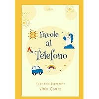Favole al Telefono: Fiabe della Buonanotte in versione contemporanea (Fiabe della Buononatte) (Italian Edition)