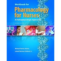 Pharmacology for Nurses: A Pathophysiologic Approach (2 Workbook edition [May 18, 2007]) Pharmacology for Nurses: A Pathophysiologic Approach (2 Workbook edition [May 18, 2007]) Paperback