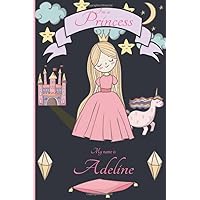 i'm a princess my name is Adeline: Writing And Drawing Journal Notebook for girls,sketch book for Kids, Adeline's Personalized Birthday Gift, For ... or niece Happy Birthday in your own way!