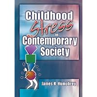 Childhood Stress in Contemporary Society Childhood Stress in Contemporary Society Kindle Hardcover Paperback