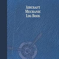 Aircraft Mechanic Log Book: Aircraft Maintenance Technician Record Book for Aviation Mechanics or Students. 120 Pages (8.5