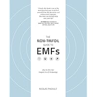 The Non-Tinfoil Guide to EMFs: How to Fix Our Stupid Use of Technology The Non-Tinfoil Guide to EMFs: How to Fix Our Stupid Use of Technology Kindle Paperback