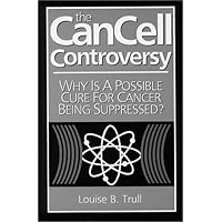 The Cancell Controversy: Why Is a Possible Cure for Cancer Being Suppressed? The Cancell Controversy: Why Is a Possible Cure for Cancer Being Suppressed? Paperback