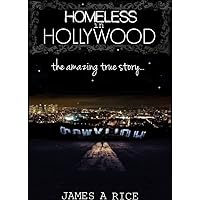 HOMELESS IN HOLLYWOOD: The Amazing True Story! HOMELESS IN HOLLYWOOD: The Amazing True Story! Kindle