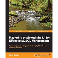 Mastering phpMyAdmin 3.4 for Effective MySQL Management Mastering phpMyAdmin 3.4 for Effective MySQL Management Kindle Paperback