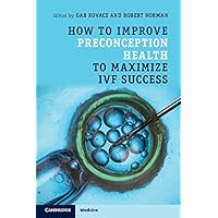 How to Improve Preconception Health to Maximize IVF Success How to Improve Preconception Health to Maximize IVF Success Kindle Paperback