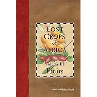 Lost Crops of Africa: Volume III: Fruits (Lost Crops of Africa Vol. I) Lost Crops of Africa: Volume III: Fruits (Lost Crops of Africa Vol. I) Paperback Kindle