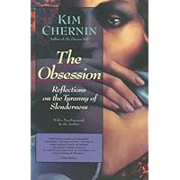The Obsession: Reflections on the Tyranny of Slenderness The Obsession: Reflections on the Tyranny of Slenderness Kindle Hardcover Paperback