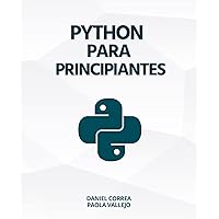 Python Para Principiantes: Aprender a programar con Python de manera práctica y paso a paso (Spanish Edition) Python Para Principiantes: Aprender a programar con Python de manera práctica y paso a paso (Spanish Edition) Kindle Paperback