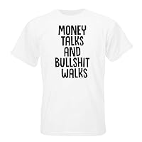 Money Talks and Bullshit Walks T-Shirt