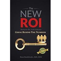 The NEW ROI: Return on Individuals: Going Behind the Numbers The NEW ROI: Return on Individuals: Going Behind the Numbers Kindle Paperback