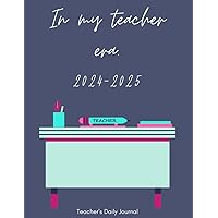 In My Teacher Era 2024-2025: This Comprehensive Journal Provides a Space for Notes, To-Do Lists, Top Priorities, and Lesson Planning, While Also ... Day, as well as Tracking the Mood Throughout.