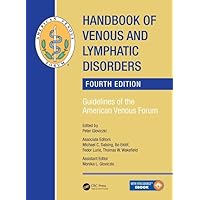 Handbook of Venous and Lymphatic Disorders: Guidelines of the American Venous Forum, Fourth Edition Handbook of Venous and Lymphatic Disorders: Guidelines of the American Venous Forum, Fourth Edition Hardcover Kindle