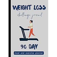 Weight Loss Challenge Journal: 90 Day meal and exercise planner| Cute motivational weight loss tracker for women| Plan and monitor your daily food and fitness activity