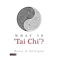 What is 'Tai Chi'? What is 'Tai Chi'? Kindle Paperback