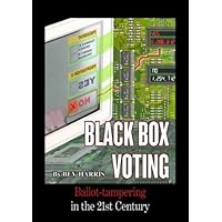 Black Box Voting: Ballot Tampering in the 21st Century Black Box Voting: Ballot Tampering in the 21st Century Paperback