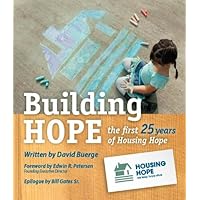 Building Hope: the first 25 years of Housing Hope Building Hope: the first 25 years of Housing Hope Hardcover Paperback