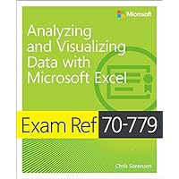 Exam Ref 70-779 Analyzing and Visualizing Data with Microsoft Excel Exam Ref 70-779 Analyzing and Visualizing Data with Microsoft Excel Paperback Kindle