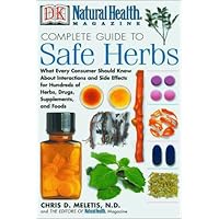 Natural Health Complete Guide to Safe Herbs: What Every Consumer Should Know About Interactions and Side Effects for Hundreds of Herbs, Drugs, Supplements, and Foods Natural Health Complete Guide to Safe Herbs: What Every Consumer Should Know About Interactions and Side Effects for Hundreds of Herbs, Drugs, Supplements, and Foods Hardcover