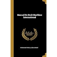 Manuel De Droit Maritime International (French Edition) Manuel De Droit Maritime International (French Edition) Hardcover Paperback