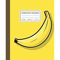 Banana Composition Notebook: Notebook and Journal For Teens and Everybody